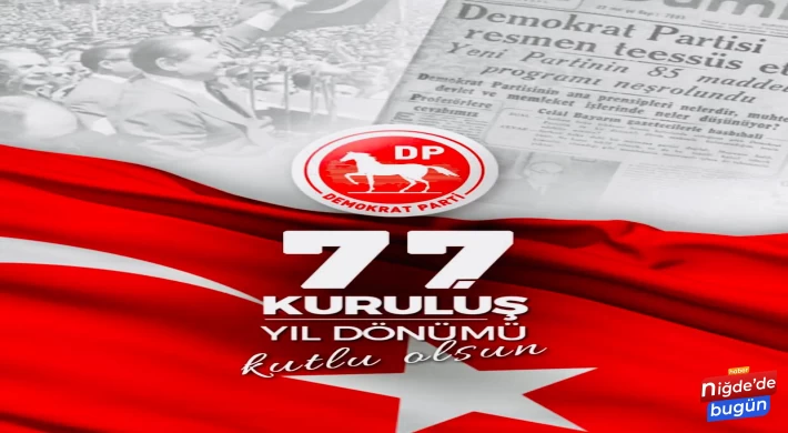 Demokrat Parti Niğde İl Başkanı Serdar AYDIN Demokrat Parti’nin 77. Kuruluş yıldönümü dolayısıyla açıklamada bulundu.