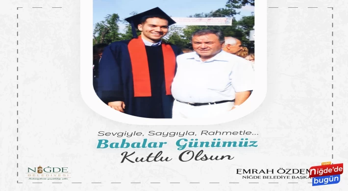 BAŞKAN ÖZDEMİR’DEN BABALAR GÜNÜ MESAJI