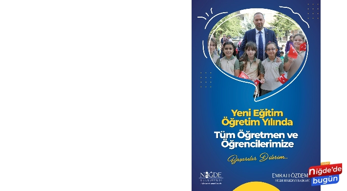 NİĞDE BELEDİYE BAŞKANI ÖZDEMİR’DEN YENİ EĞİTİM VE ÖĞRETİM YILI MESAJI