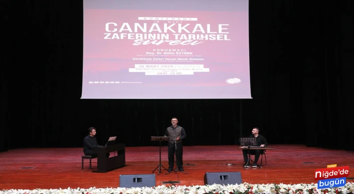 Niğde’de 18 Mart Çanakkale Zaferinin Tarihsel Süreci Konferansı verildi.