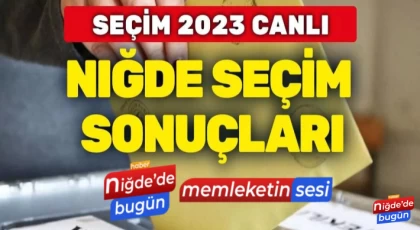 Niğde'de Seçim Sonuçları Canlı