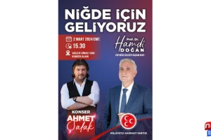 Ahmet Şafak Cumartesi Niğde’ye Geliyor