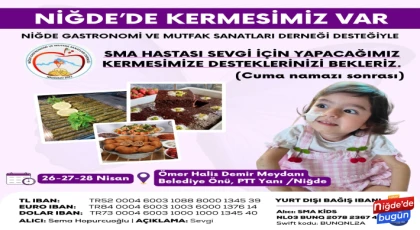 SMA Hastası Sevgi İçin Niğde’de Kermes Düzenleniyor