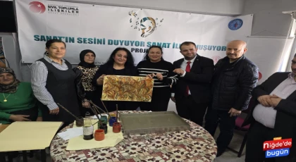 Niğde’de "Sanatın Sesini Duyuyor, Sanat ile Konuşuyoruz" Projesi Başladı